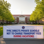 FFRC Directs Private Schools Not to Charge Transport Fees During Vacations FFRC Directs Private Schools Not to Charge Transport Fees During Vacations